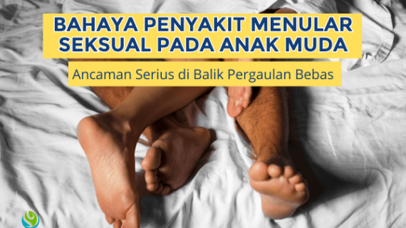 Bahaya Penyakit Menular Seksual pada Anak Muda: Ancaman Serius di Balik Pergaulan Bebas