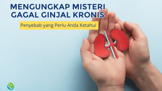 Mengungkap Misteri Gagal Ginjal Kronis: Penyebab yang Perlu Anda Ketahui