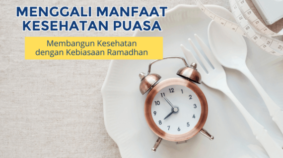 Menggali Manfaat Kesehatan Puasa: Membangun Kesehatan dengan Kebiasaan Ramadhan